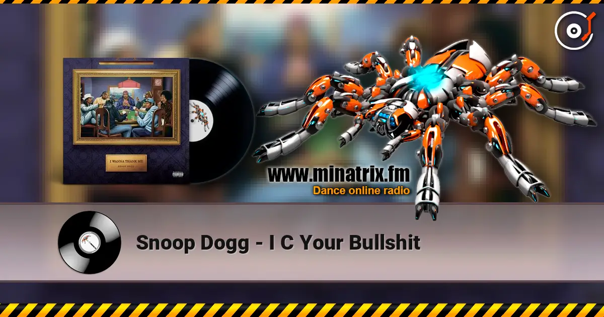 Snoop Dogg - I C Your Bullshit слухати онлайн у високій якості | Minatrix.FM