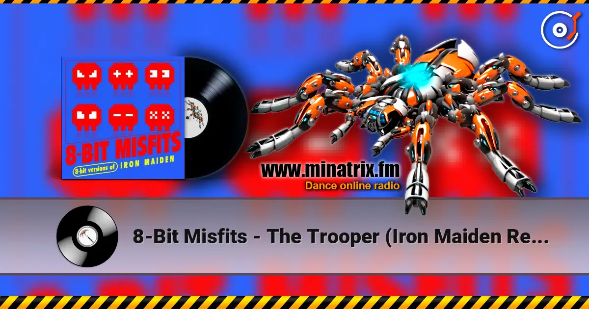 8-Bit Misfits - The Trooper (Iron Maiden Remix) слухати онлайн у високій якості | Minatrix.FM