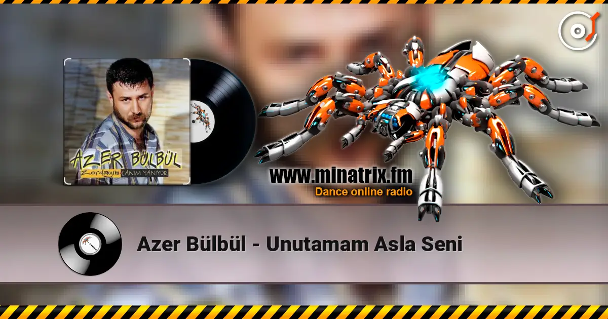 Azer Bülbül - Unutamam Asla Seni слухати онлайн у високій якості | Minatrix.FM