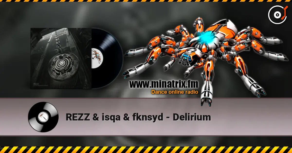 REZZ & isqa & fknsyd - Delirium слухати онлайн у високій якості | Minatrix.FM