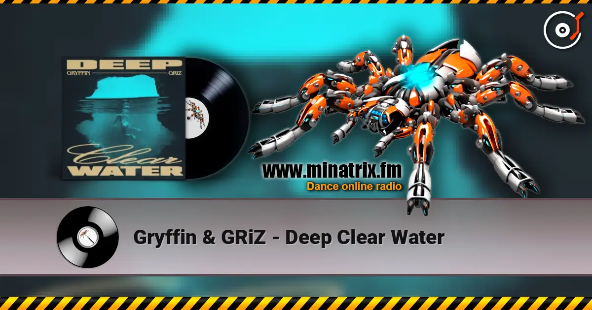 Gryffin & GRiZ - Deep Clear Water слухати онлайн у високій якості | Minatrix.FM