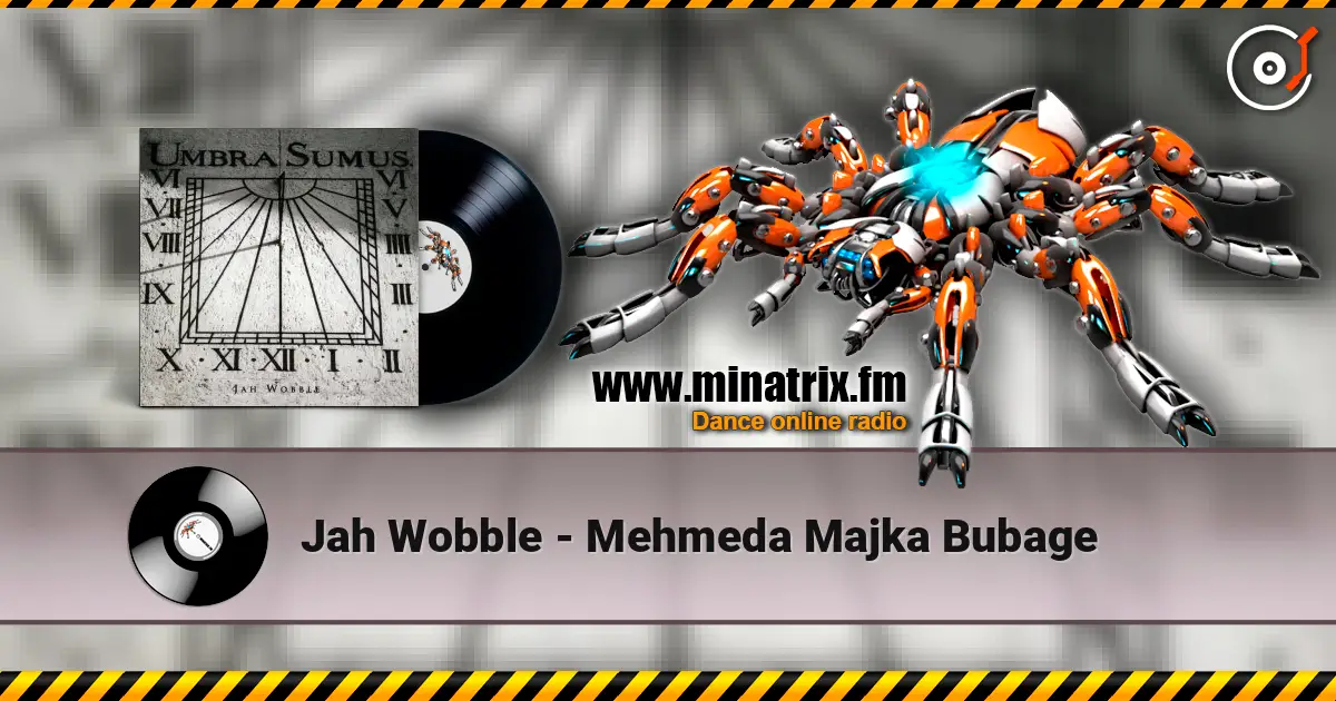 Jah Wobble - Mehmeda Majka Bubage слухати онлайн у високій якості | Minatrix.FM