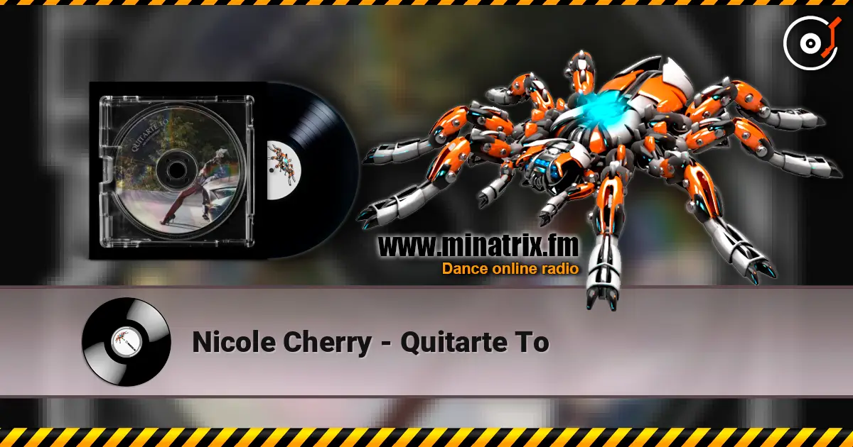 Nicole Cherry - Quitarte To listen online in high quality | Minatrix.FM