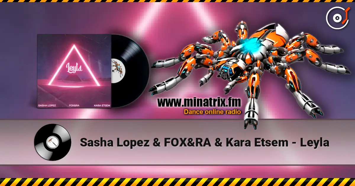 Sasha Lopez & FOX&RA & Kara Etsem - Leyla слухати онлайн у високій якості | Minatrix.FM