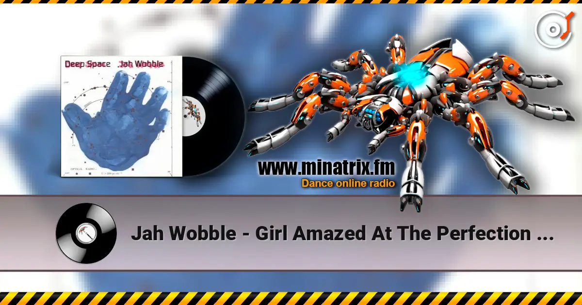 Jah Wobble - Girl Amazed At The Perfection Of A Rose Fails To Meditate Upon Chaos слухати онлайн у високій якості | Minatrix.FM