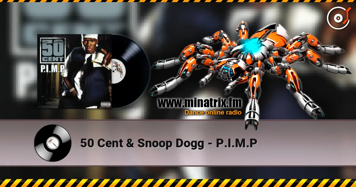 50 Cent & Snoop Dogg - P.I.M.P слухати онлайн у високій якості | Minatrix.FM