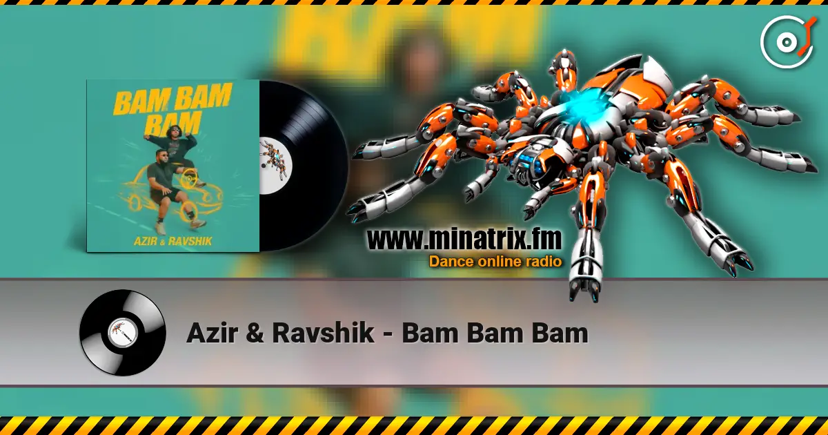 Azir & Ravshik - Bam Bam Bam слухати онлайн у високій якості | Minatrix.FM