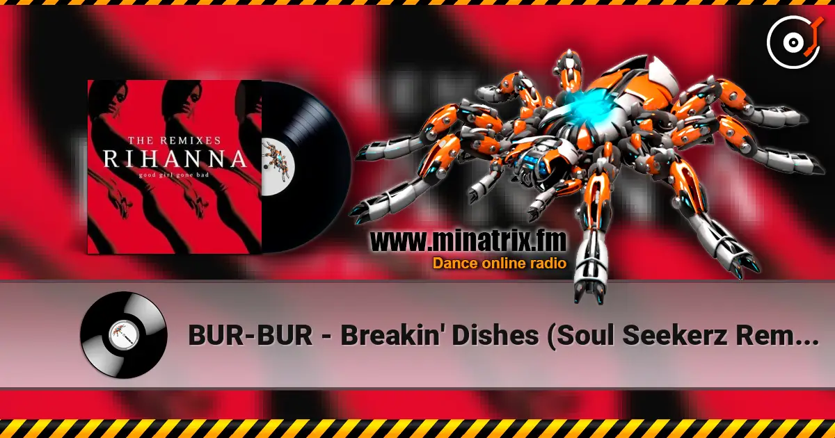 BUR-BUR - Breakin' Dishes (Soul Seekerz Remix) слухати онлайн у високій якості | Minatrix.FM