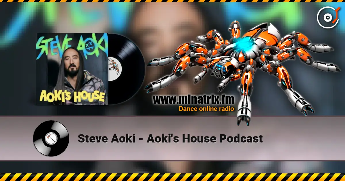 Steve Aoki - Aoki's House Podcast ������� ���������