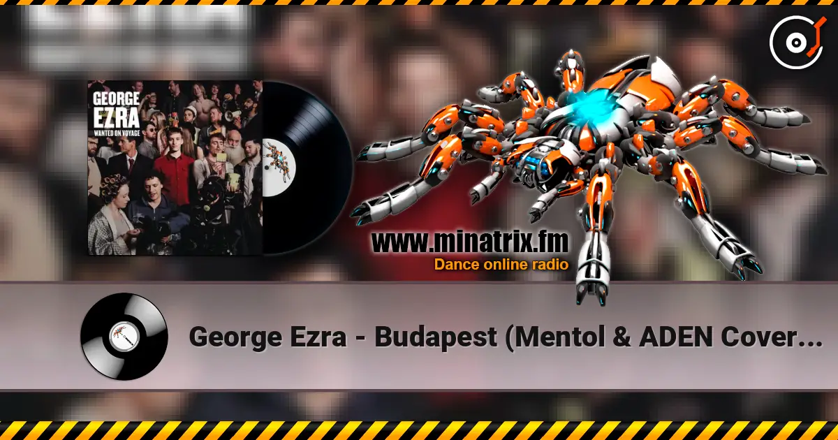 George Ezra - Budapest (Mentol & ADEN Cover Remix) listen online in high quality | Minatrix.FM