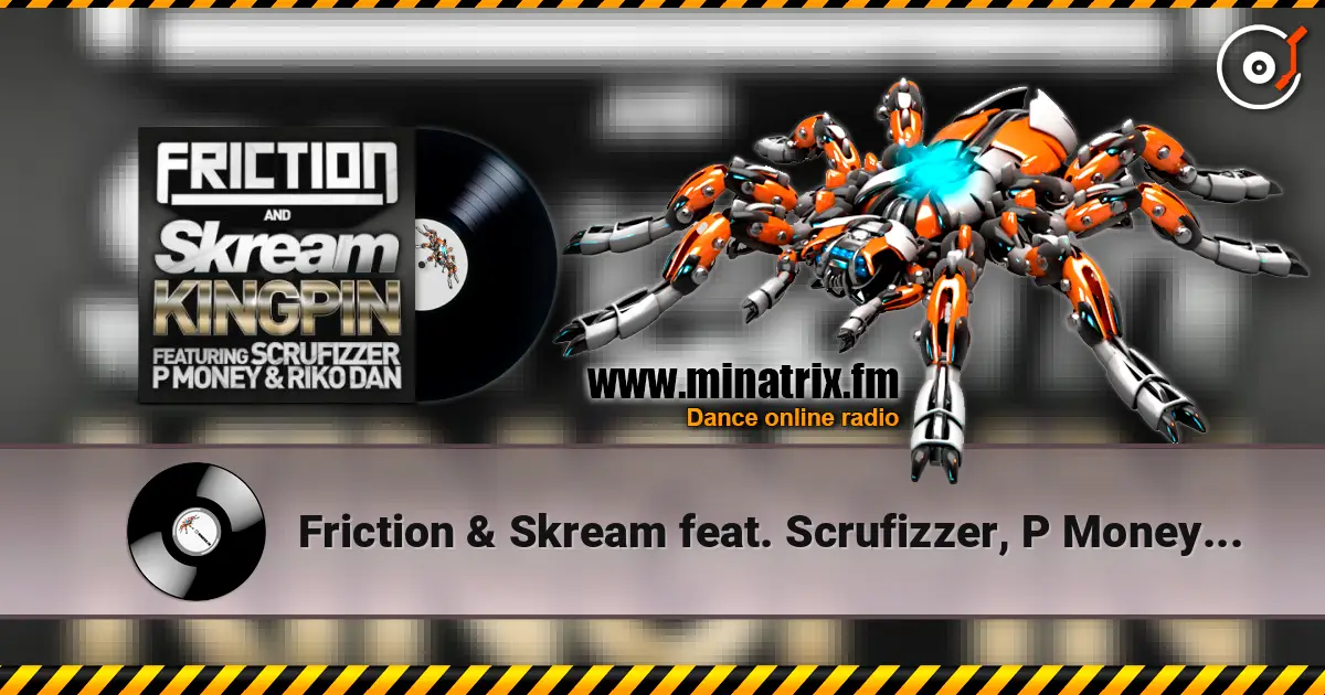 Friction & Skream feat. Scrufizzer, P Money - Kingpin слухати онлайн у високій якості | Minatrix.FM