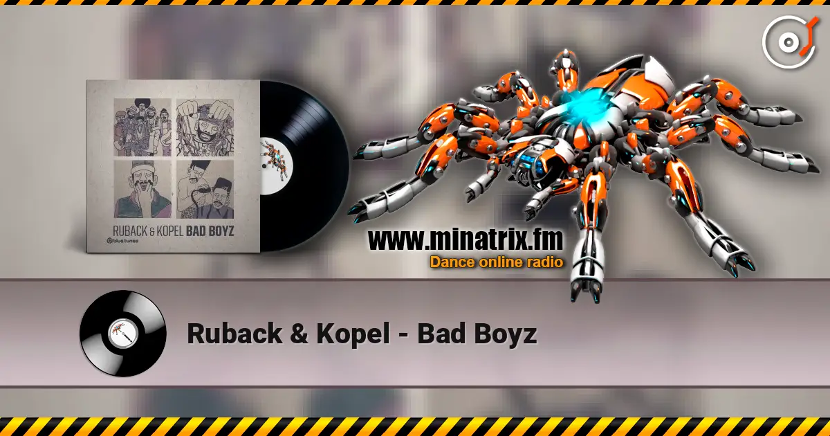 Ruback & Kopel - Bad Boyz слухати онлайн у високій якості | Minatrix.FM