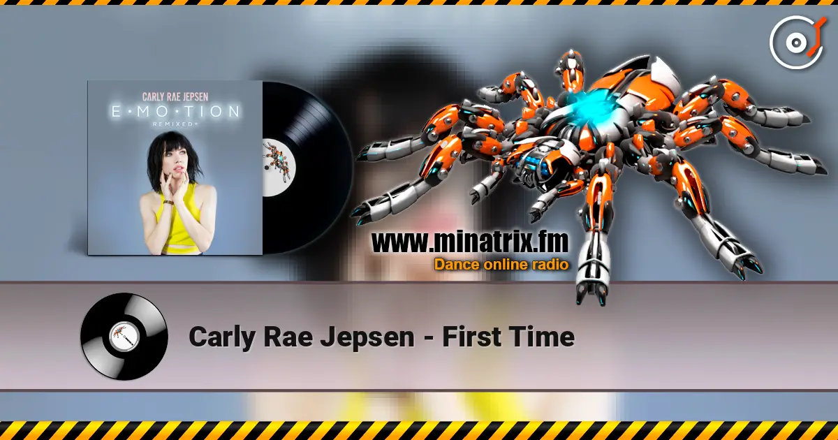 Carly Rae Jepsen - First Time listen online in high quality | Minatrix.FM