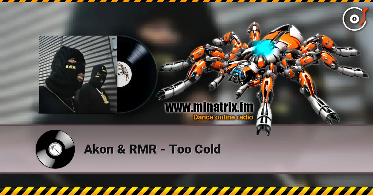 Akon & RMR - Too Cold слухати онлайн у високій якості | Minatrix.FM