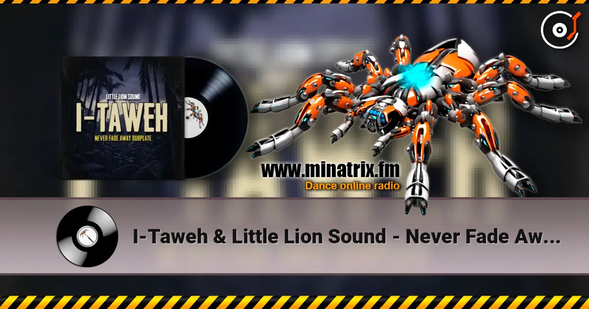 I-Taweh & Little Lion Sound - Never Fade Away Dubplate ������� ���������