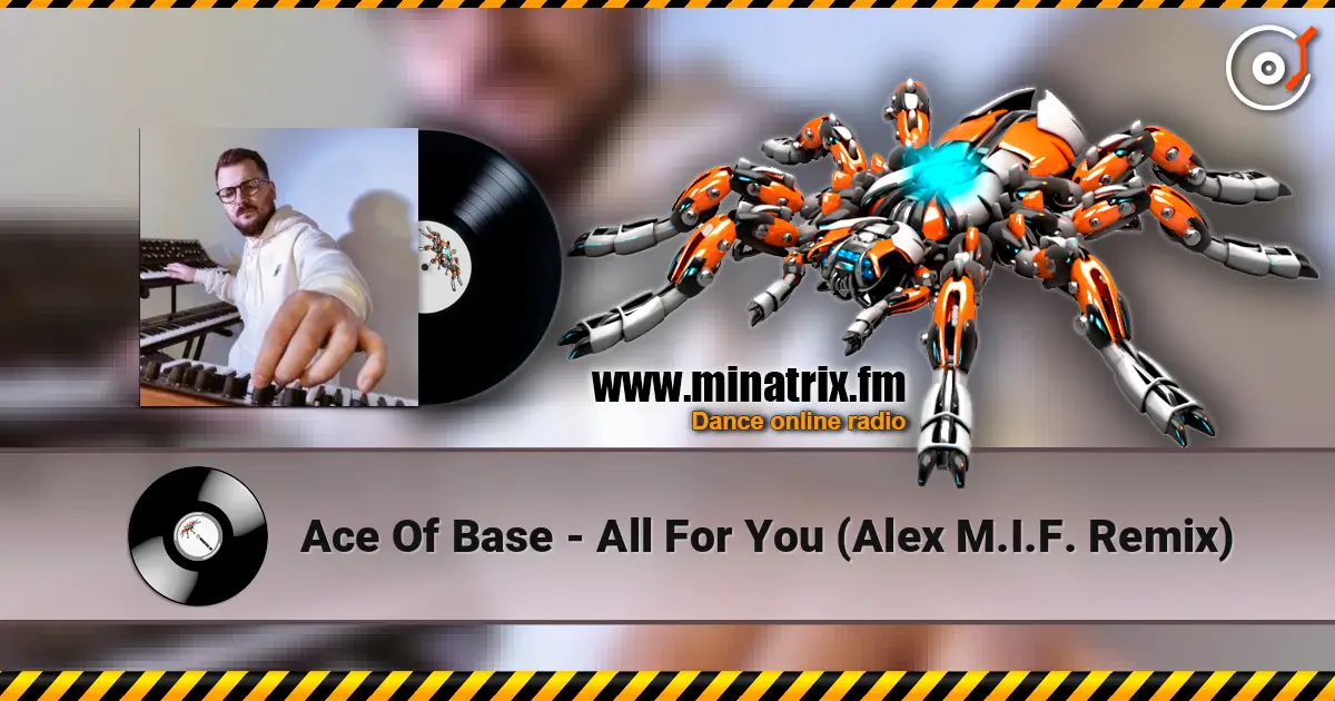 Ace Of Base - All For You (Alex M.I.F. Remix) слухати онлайн у високій якості | Minatrix.FM