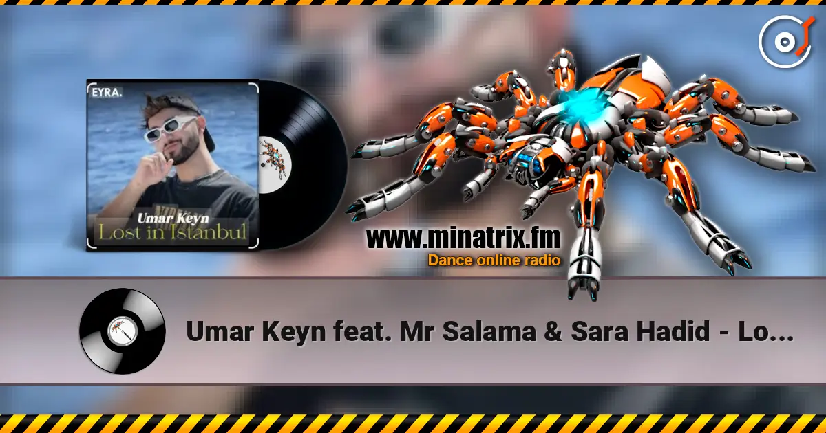 Umar Keyn feat. Mr Salama & Sara Hadid - Lost in Istanbul слухати онлайн у високій якості | Minatrix.FM