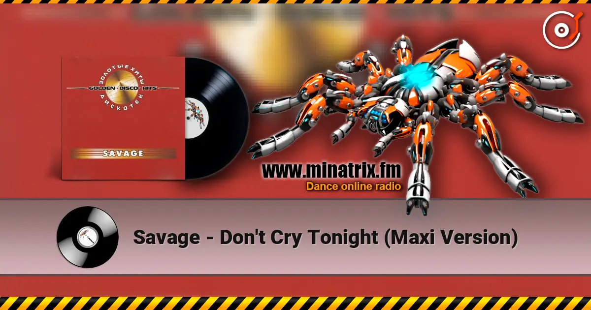Savage - Don't Cry Tonight (Maxi Version) listen online in high quality | Minatrix.FM
