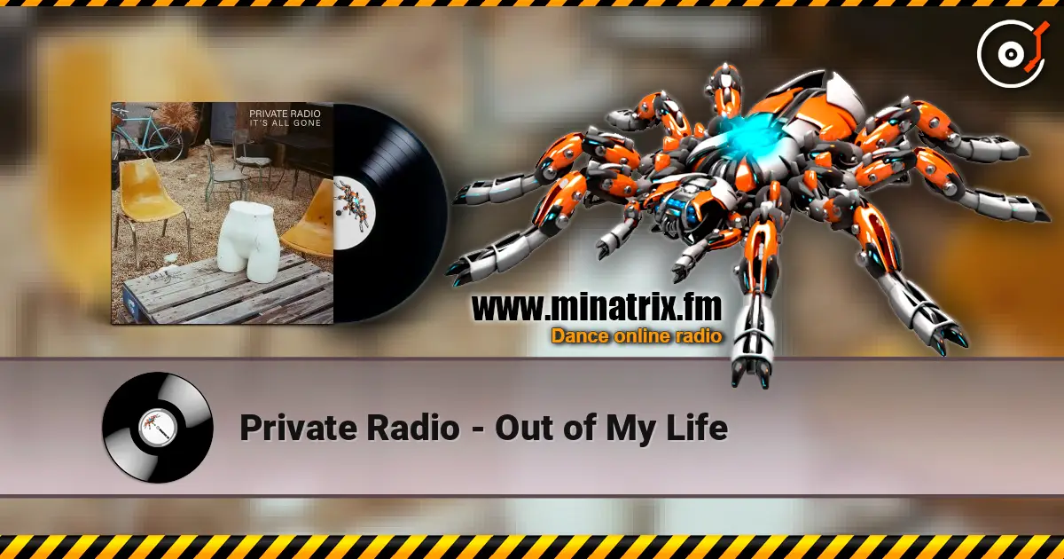 Private Radio - Out of My Life слухати онлайн у високій якості | Minatrix.FM