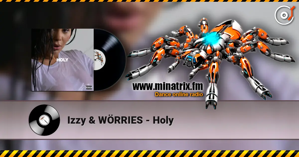 Izzy & WÖRRIES - Holy слухати онлайн у високій якості | Minatrix.FM