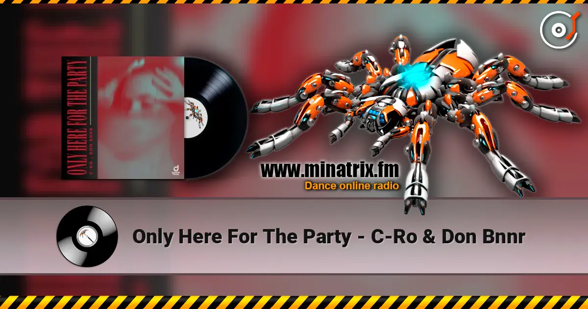 Only Here For The Party - C-Ro & Don Bnnr слухати онлайн у високій якості | Minatrix.FM