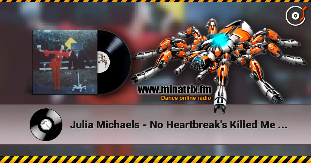 Julia Michaels - No Heartbreak's Killed Me Yet слухати онлайн у високій якості | Minatrix.FM