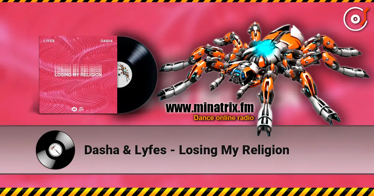 Dasha & Lyfes - Losing My Religion listen online in high quality | Minatrix.FM