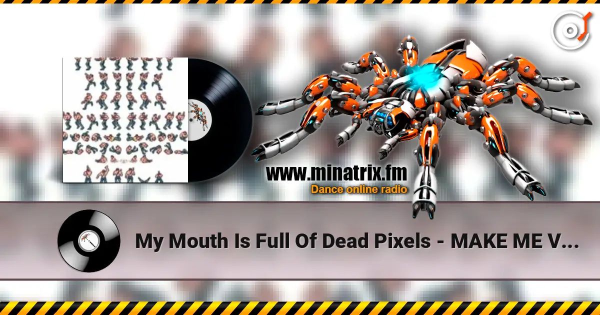 My Mouth Is Full Of Dead Pixels - MAKE ME VOMIT ������� ���������