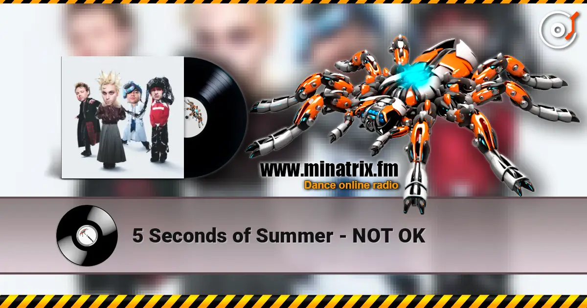 5 Seconds of Summer - NOT OK слухати онлайн у високій якості | Minatrix.FM