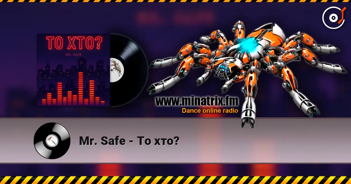 Mr. Safe - То хто? слухати онлайн у високій якості | Minatrix.FM