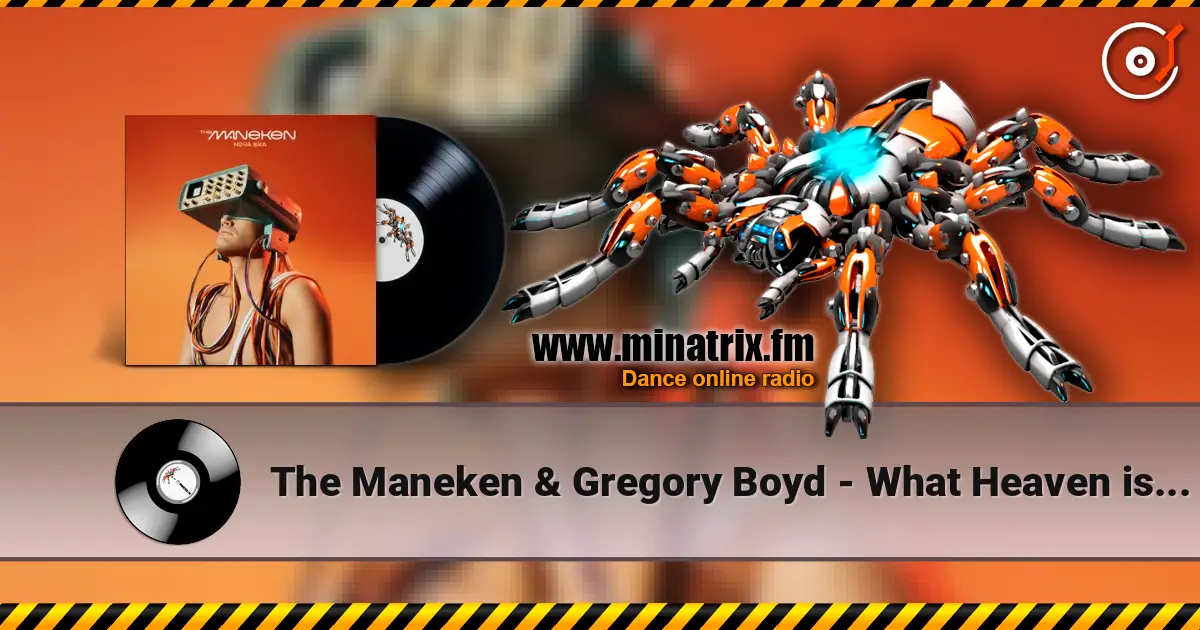 The Maneken & Gregory Boyd - What Heaven is Like слухати онлайн у високій якості | Minatrix.FM