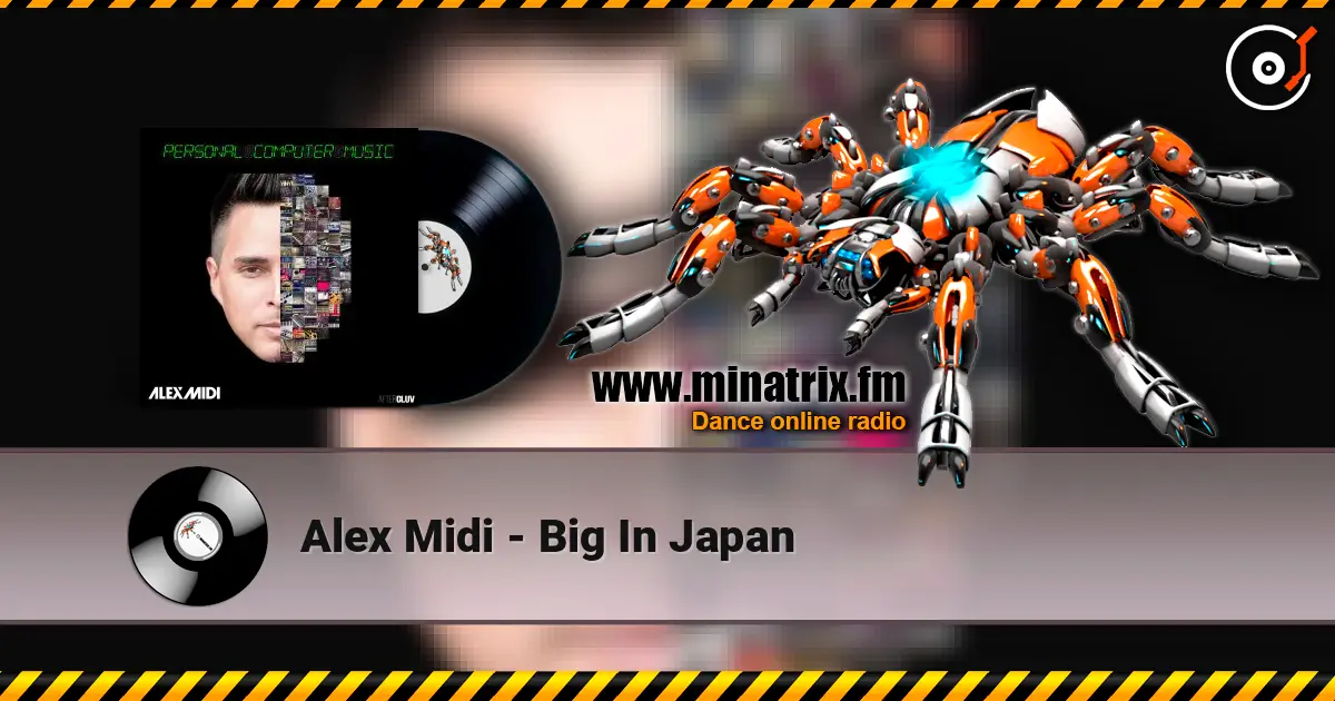 Alex Midi - Big In Japan слухати онлайн у високій якості | Minatrix.FM