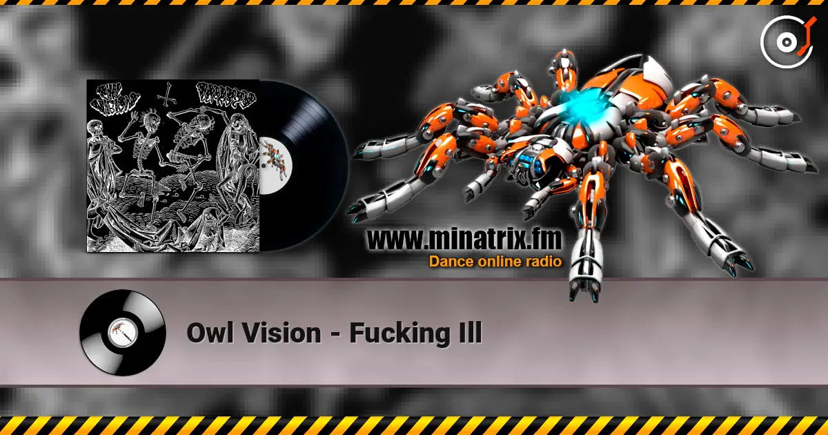 Owl Vision - Fucking Ill слухати онлайн у високій якості | Minatrix.FM