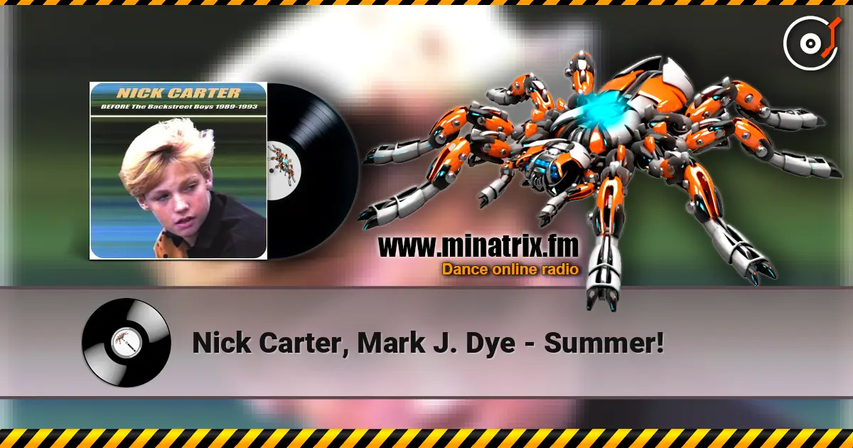 Nick Carter, Mark J. Dye - Summer! слухати онлайн у високій якості | Minatrix.FM