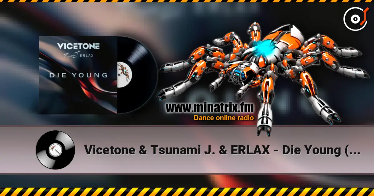 Vicetone & Tsunami J. & ERLAX - Die Young (Club Mix) listen online in high quality | Minatrix.FM