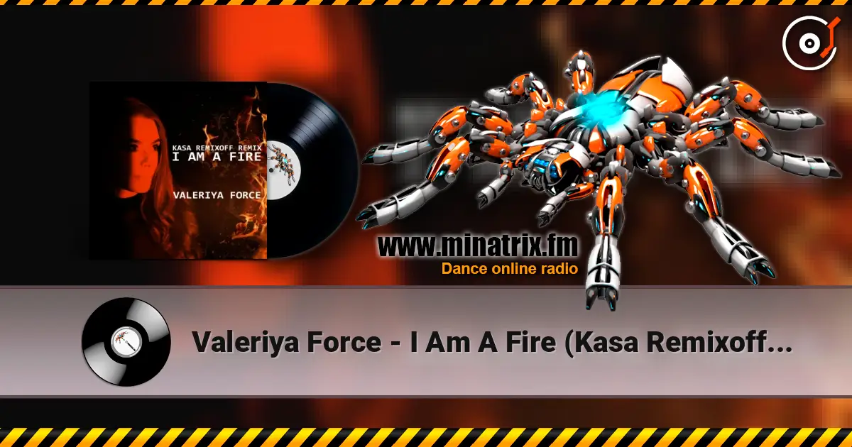 Valeriya Force - I Am A Fire (Kasa Remixoff remix) слухати онлайн у високій якості | Minatrix.FM