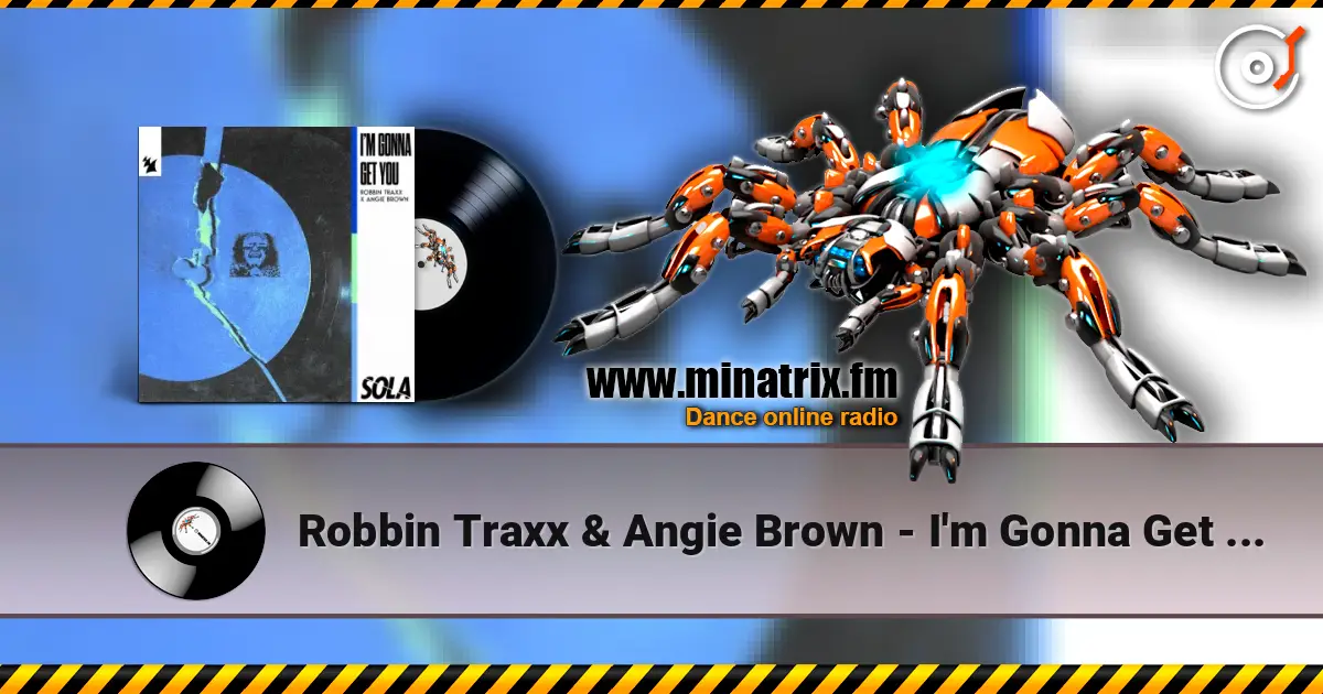 Robbin Traxx & Angie Brown - I'm Gonna Get You listen online in high quality | Minatrix.FM