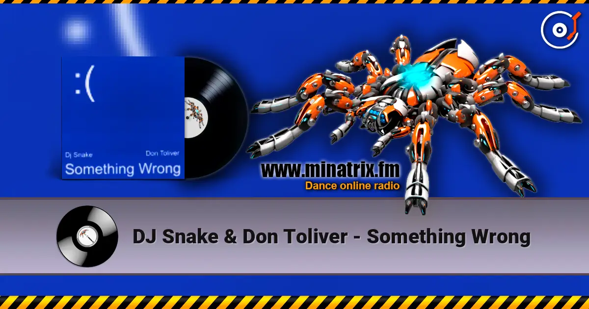 DJ Snake & Don Toliver - Something Wrong слухати онлайн у високій якості | Minatrix.FM