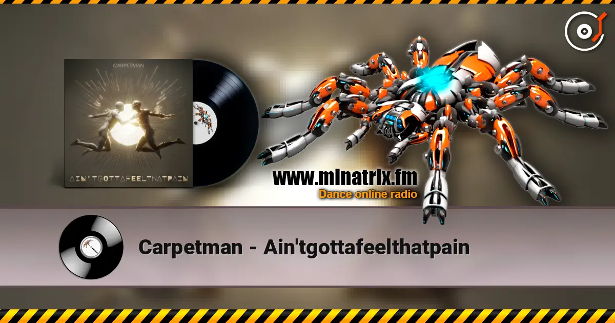 Carpetman - Ain'tgottafeelthatpain слухати онлайн у високій якості | Minatrix.FM