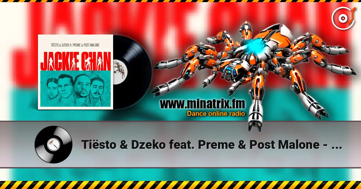 Tiësto & Dzeko feat. Preme & Post Malone - Jackie Chan слухати онлайн у високій якості | Minatrix.FM