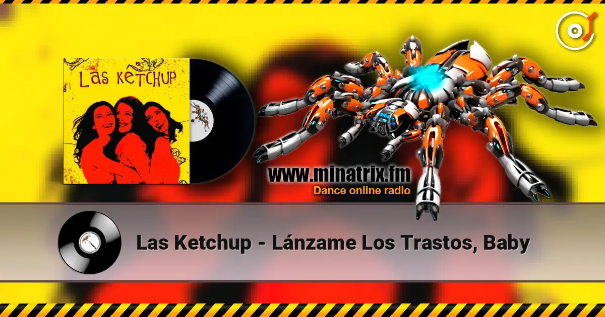 Las Ketchup - Lánzame Los Trastos, Baby слухати онлайн у високій якості | Minatrix.FM