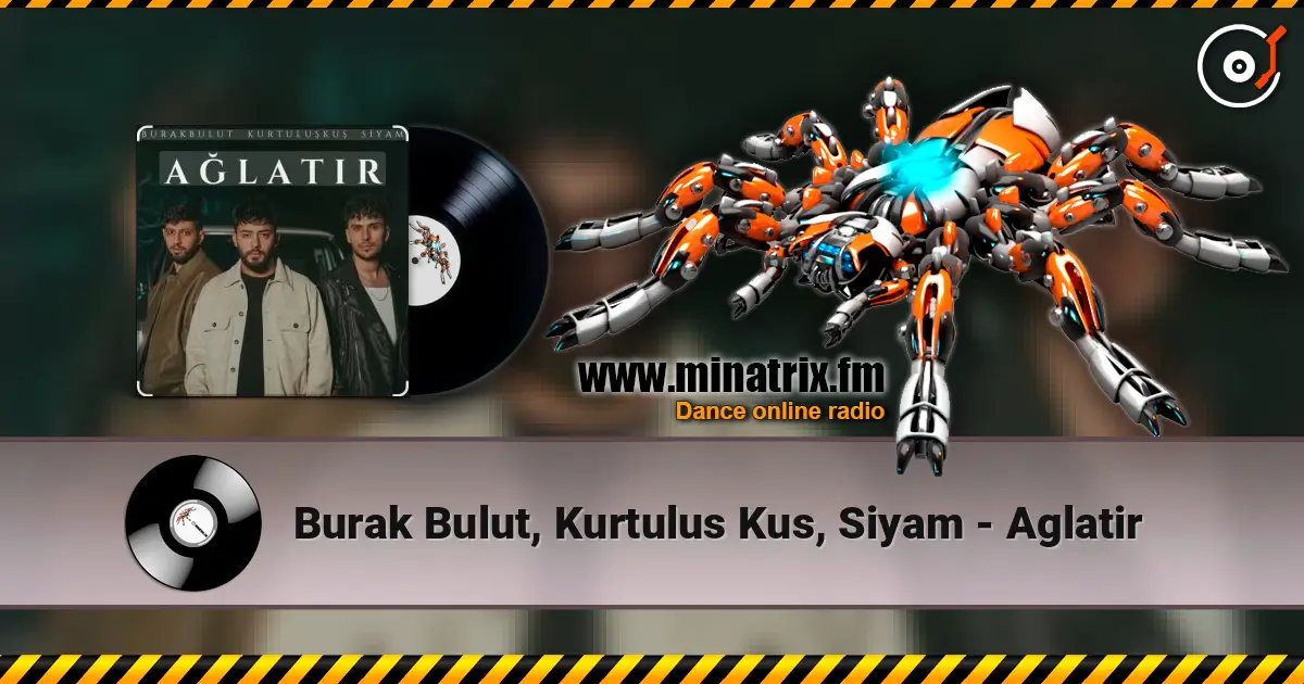 Burak Bulut, Kurtulus Kus, Siyam - Aglatir слухати онлайн у високій якості | Minatrix.FM