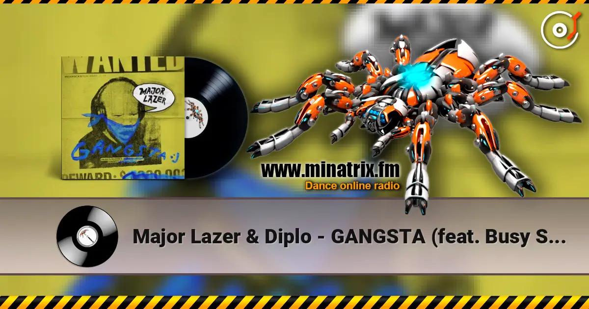 Major Lazer & Diplo - GANGSTA (feat. Busy Signal & Kybba) слухати онлайн у високій якості | Minatrix.FM