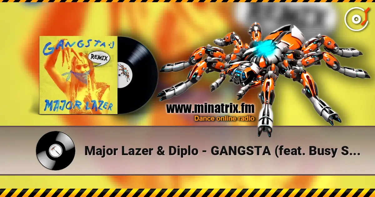 Major Lazer & Diplo - GANGSTA (feat. Busy Signal & Kybba) [Bontan Remix] listen online in high quality | Minatrix.FM