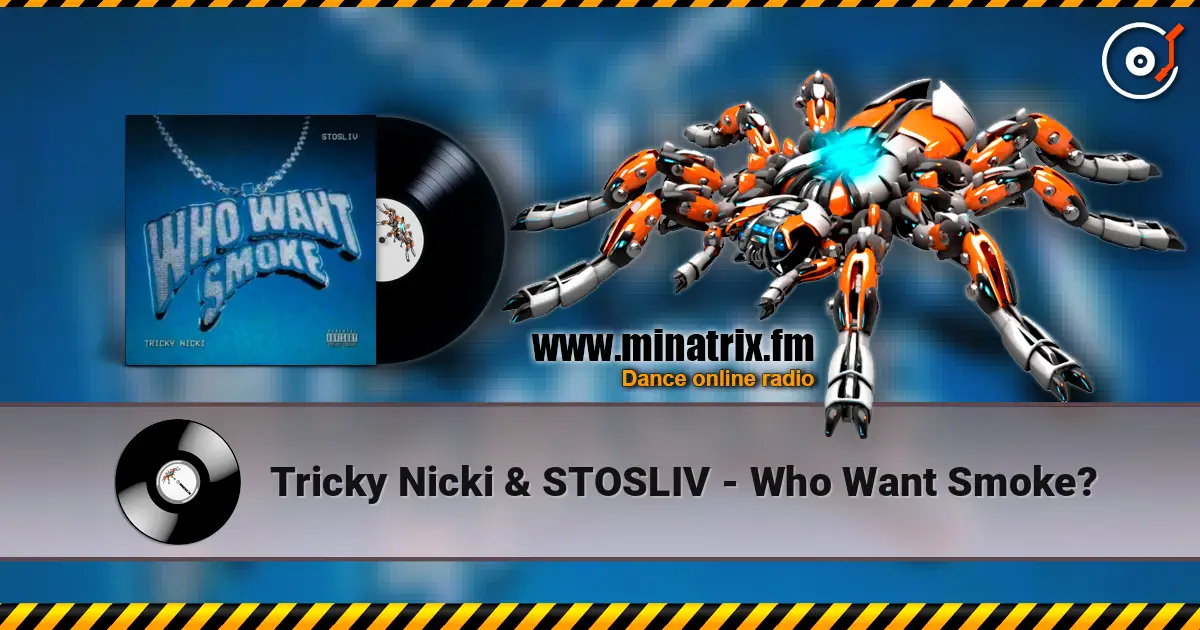 Tricky Nicki & STOSLIV - Who Want Smoke? слухати онлайн у високій якості | Minatrix.FM