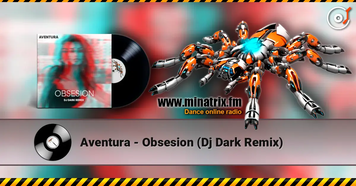 Aventura - Obsesion (Dj Dark Remix) слухати онлайн у високій якості | Minatrix.FM