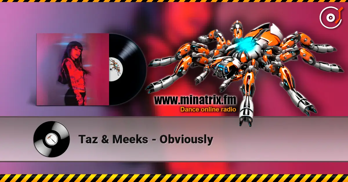 Taz & Meeks - Obviously слухати онлайн у високій якості | Minatrix.FM