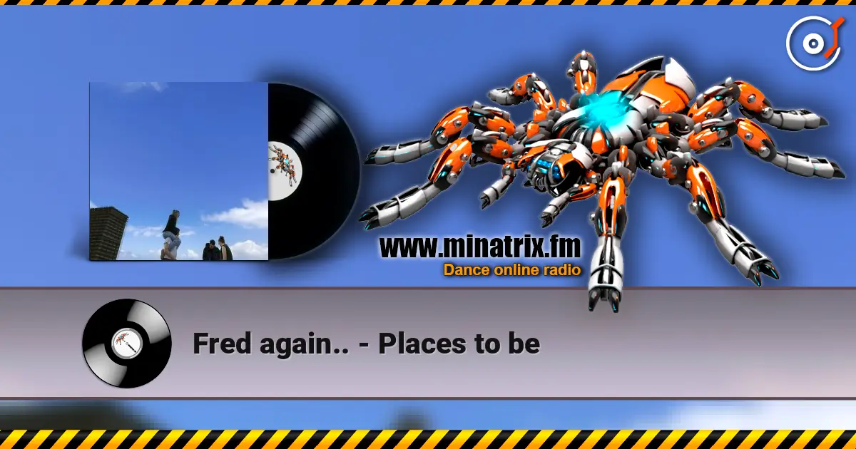 Fred again.. - Places to be слухати онлайн у високій якості | Minatrix.FM