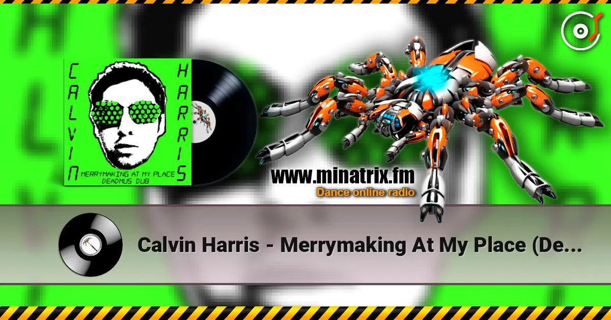 Calvin Harris - Merrymaking At My Place (Deadmau5 Dub) слухати онлайн у високій якості | Minatrix.FM