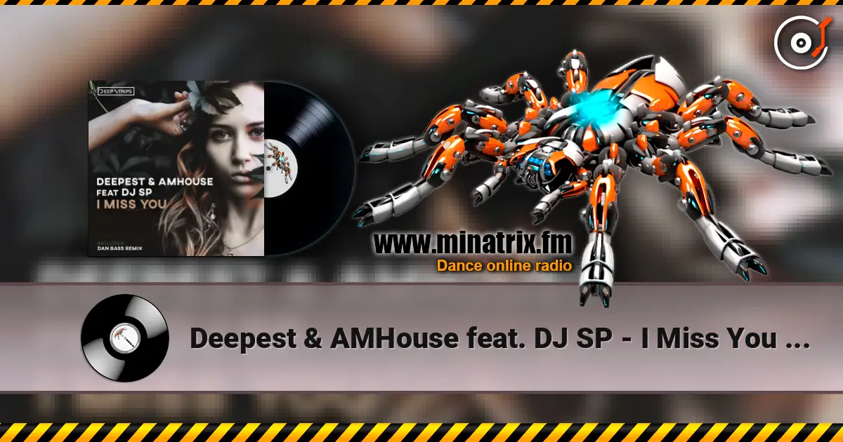 Deepest & AMHouse feat. DJ SP - I Miss You (Original_Mix) listen online in high quality | Minatrix.FM